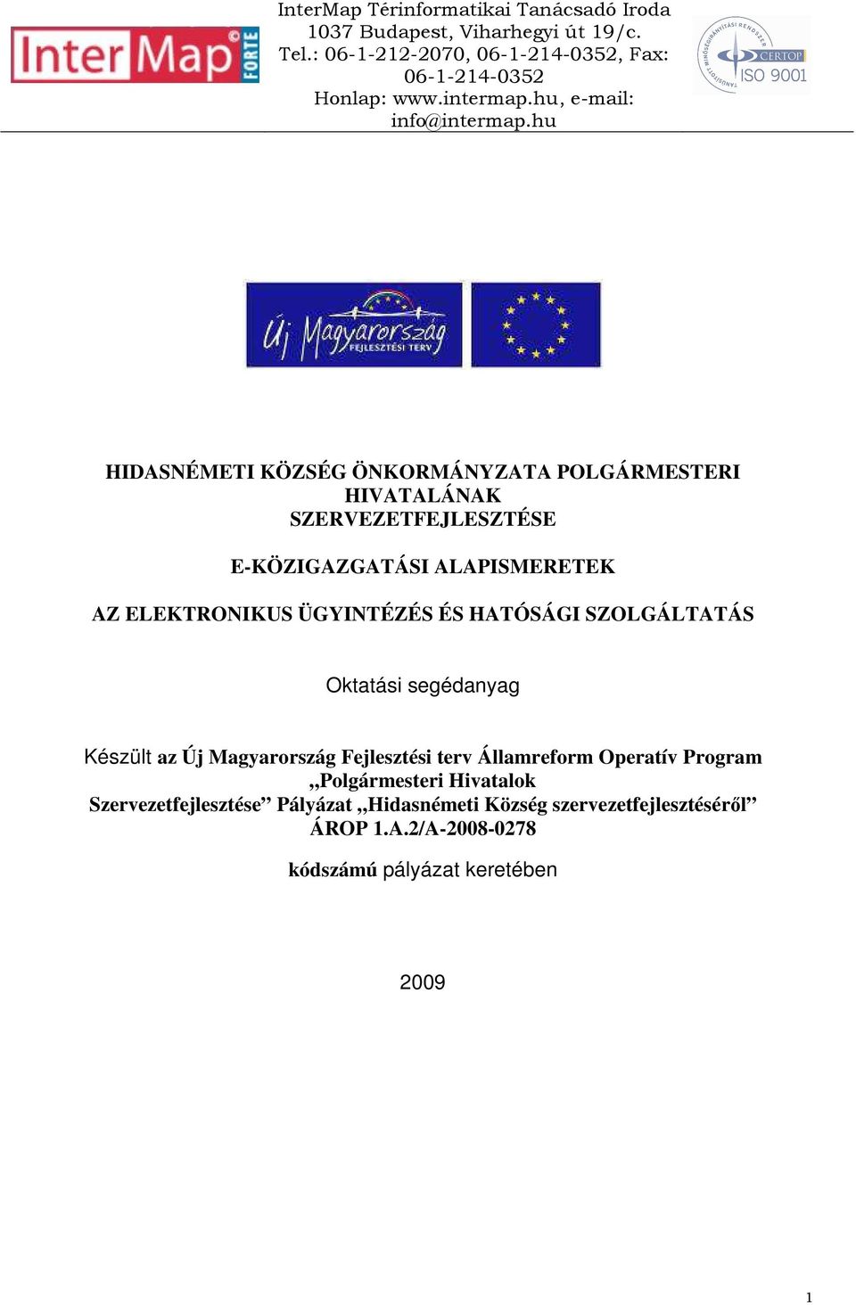 Készült az Új Magyarország Fejlesztési terv Államreform Operatív Program Polgármesteri Hivatalok