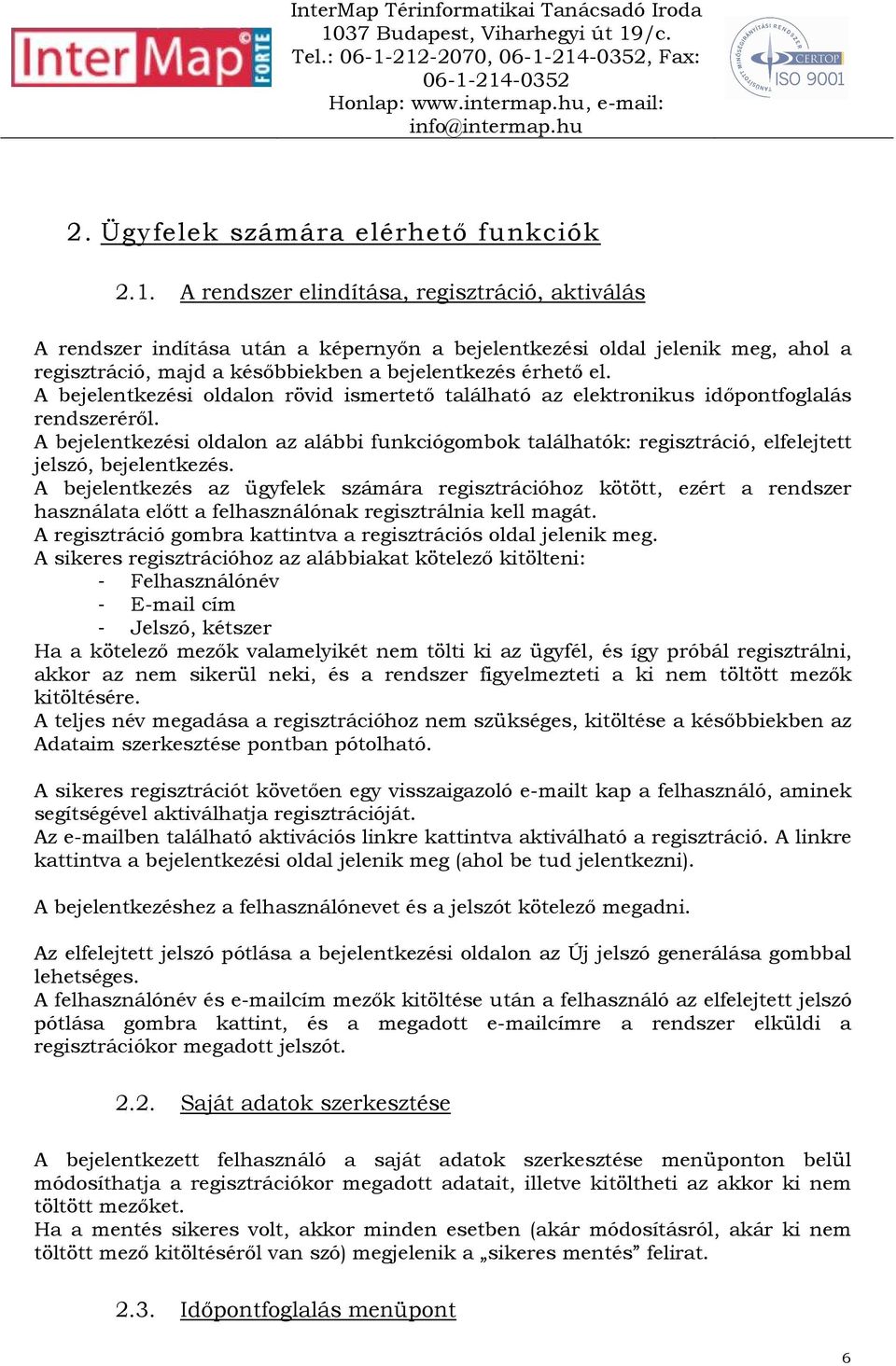 A bejelentkezési oldalon az alábbi funkciógombok találhatók: regisztráció, elfelejtett jelszó, bejelentkezés.