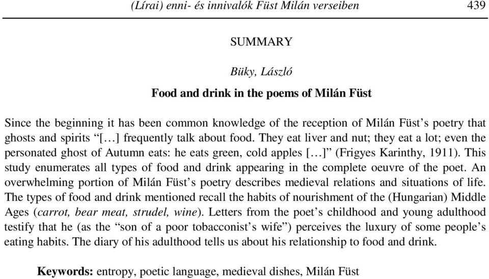 They eat liver and nut; they eat a lot; even the personated ghost of Autumn eats: he eats green, cold apples [ ] (Frigyes Karinthy, 1911).