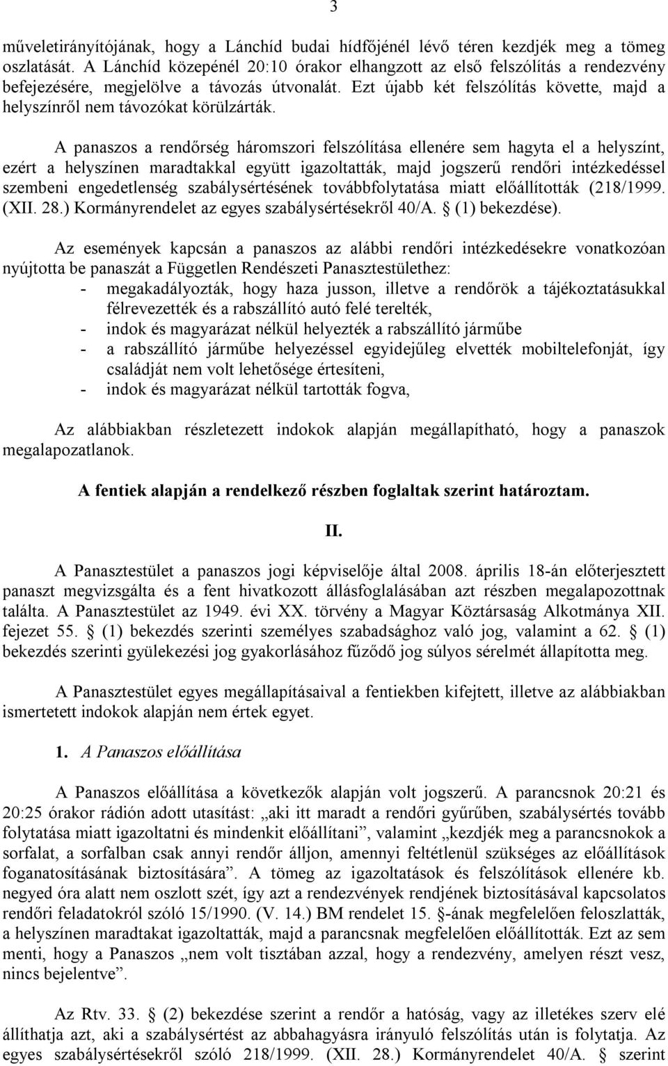 Ezt újabb két felszólítás követte, majd a helyszínről nem távozókat körülzárták.