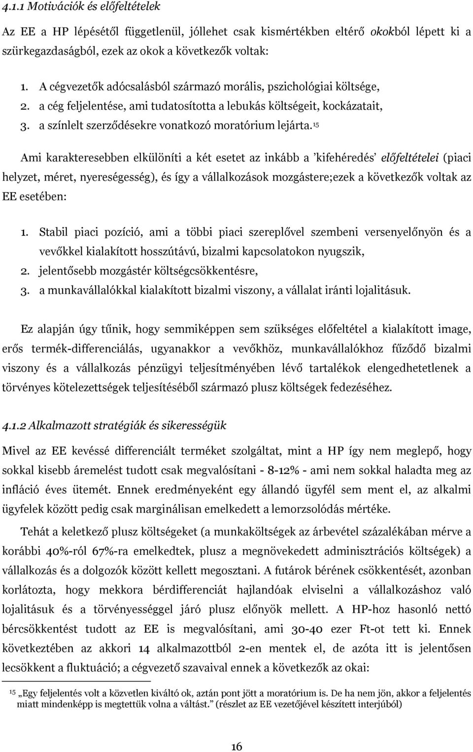 a színlelt szerződésekre vonatkozó moratórium lejárta.