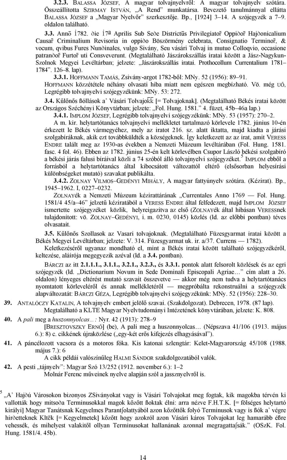 Óie 17 a Aprilis Sub SeÓe District s Privilegiatoš OppiÓoš HajÓonicalium Causaš Criminalium Revisoria in oppióo Böszörmény celebrata, Consignatio Terminoš, & vocum, qvibus Fures NunÓinales, vulgo