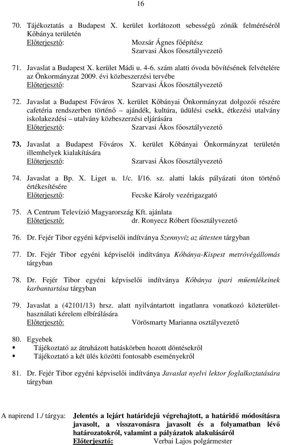 kerület Kőbányai Önkormányzat dolgozói részére cafetéria rendszerben történő ajándék, kultúra, üdülési csekk, étkezési utalvány iskolakezdési utalvány közbeszerzési eljárására Szarvasi Ákos