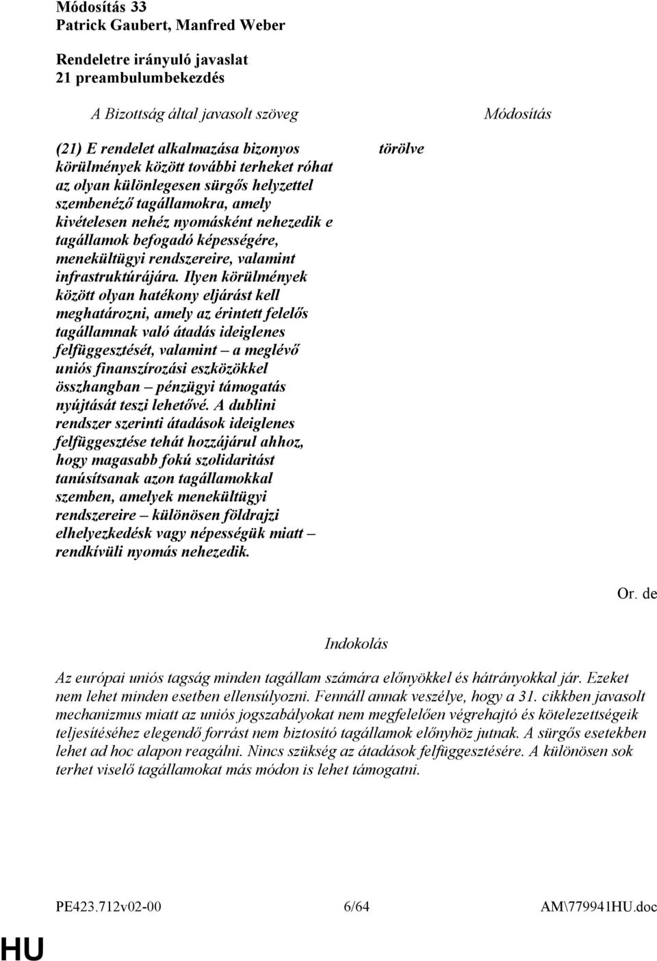 Ilyen körülmények között olyan hatékony eljárást kell meghatározni, amely az érintett felelős tagállamnak való átadás ideiglenes felfüggesztését, valamint a meglévő uniós finanszírozási eszközökkel