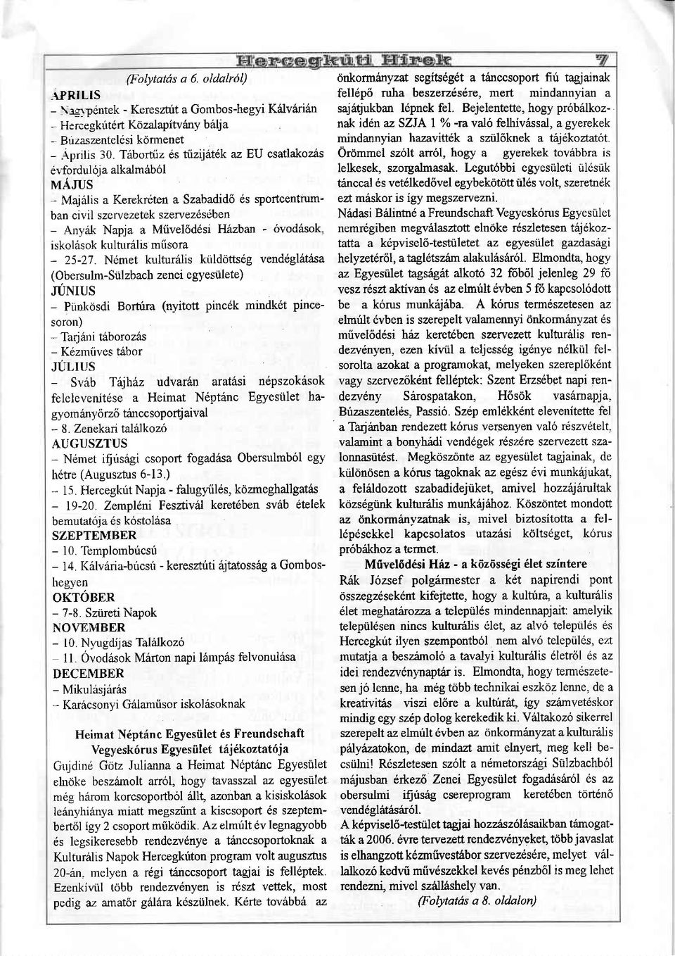 Bejelentette, hogy pr6brilkoznak iddn az SZJA 1 % -ra va16 felhivassal, a gyerekek - H3rcegkirtdrt Kozal apitvany bilja - Buzaszenteldsi kormenet mindanrryian hazavitt6k a sziil6knek a IAj1koztat6t.