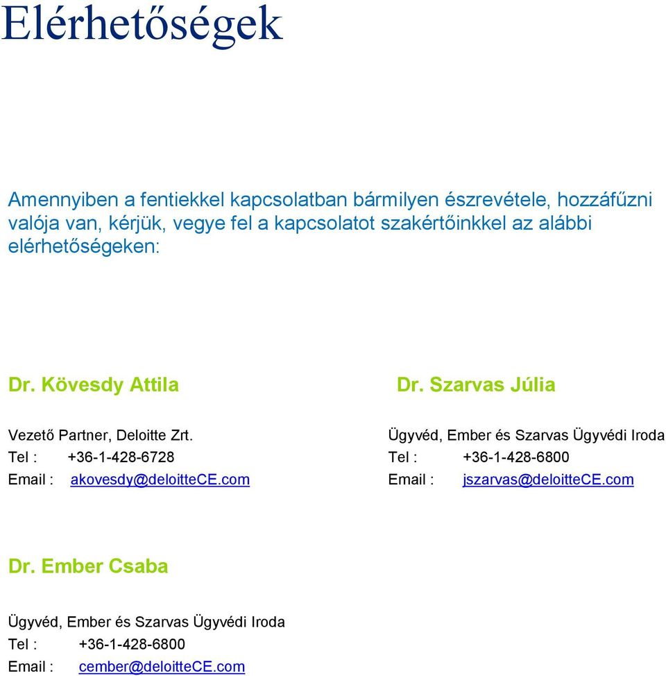 Tel : +36-1-428-6728 Email : akovesdy@deloittece.