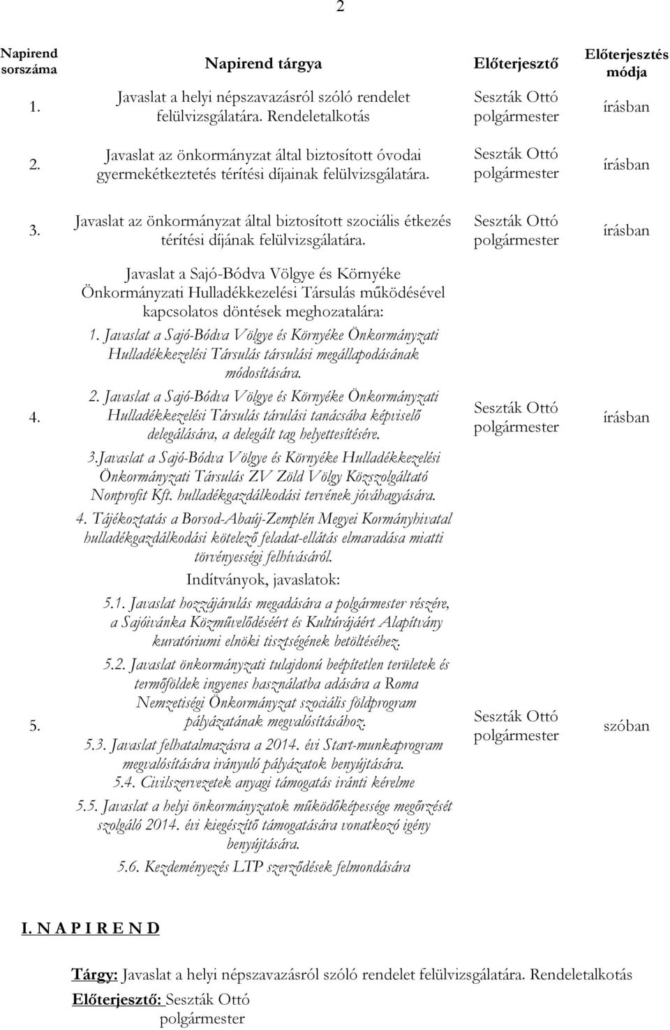 Javaslat az önkormányzat által biztosított szociális étkezés térítési díjának felülvizsgálatára. Seszták Ottó írásban 4. 5.