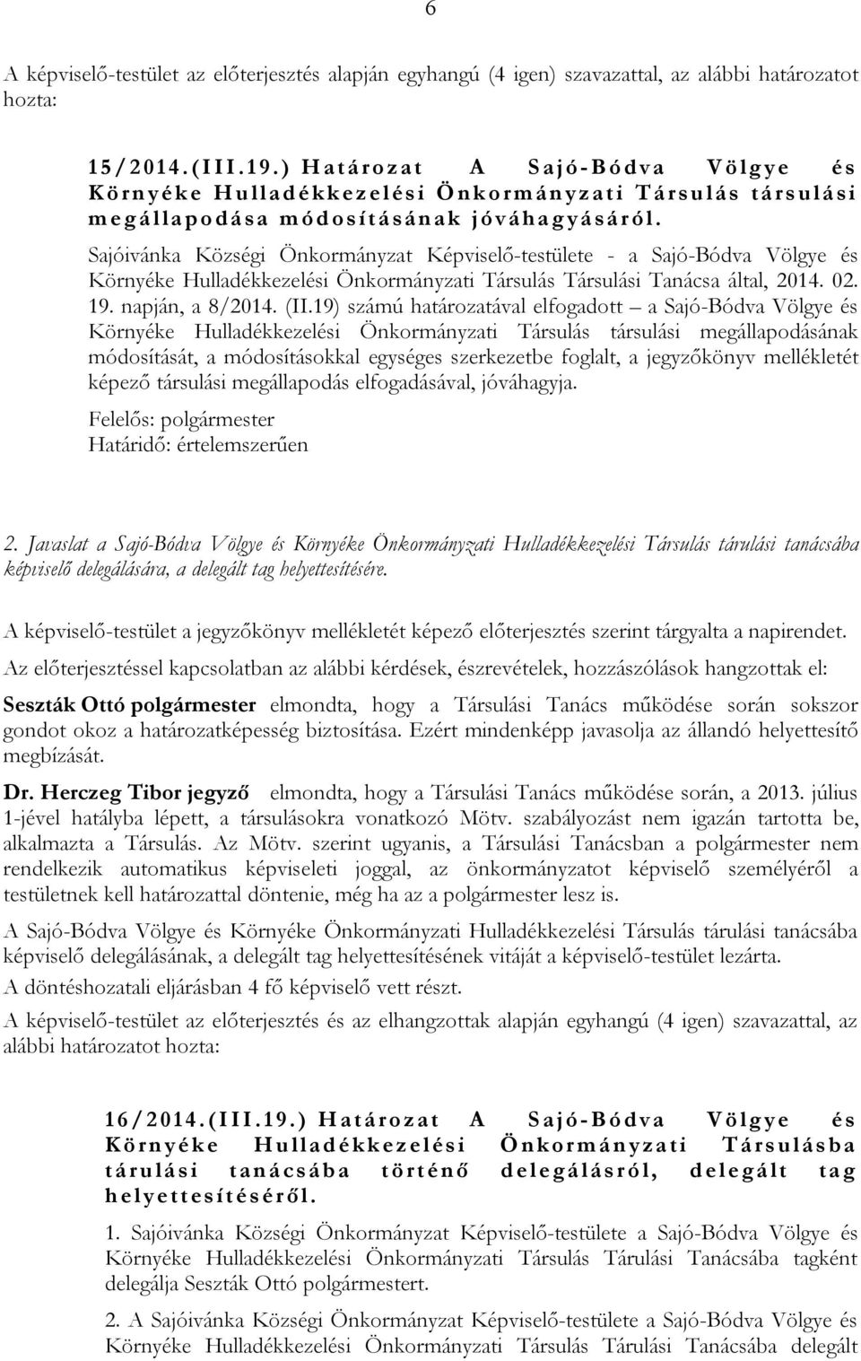 Sajóivánka Községi Önkormányzat Képviselő-testülete - a Sajó-Bódva Völgye és Környéke Hulladékkezelési Önkormányzati Társulás Társulási Tanácsa által, 2014. 02. 19. napján, a 8/2014. (II.