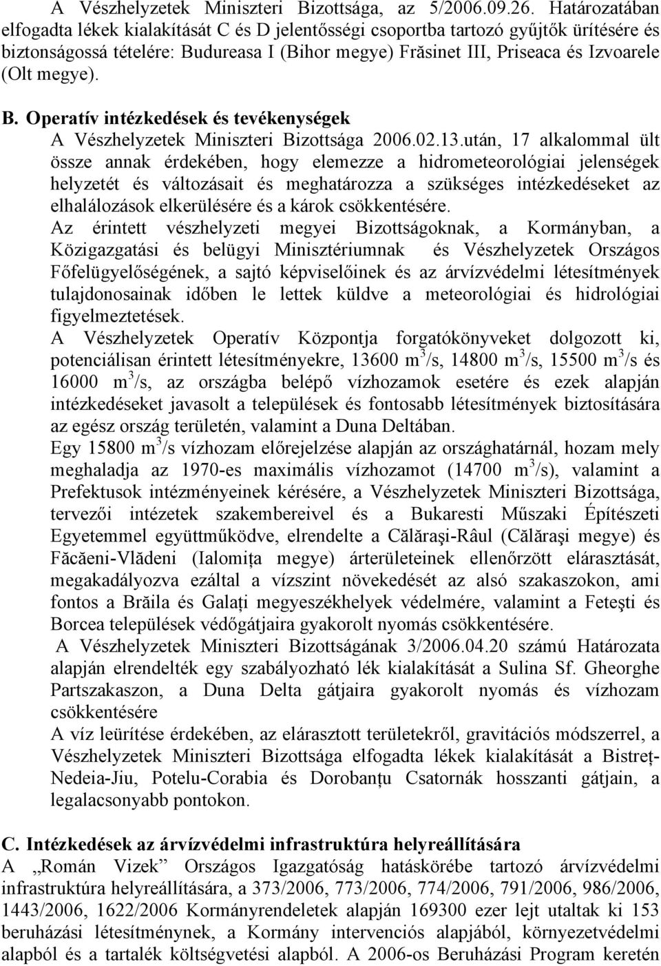 B. Operatív intézkedések és tevékenységek A Vészhelyzetek Miniszteri Bizottsága 2006.02.13.