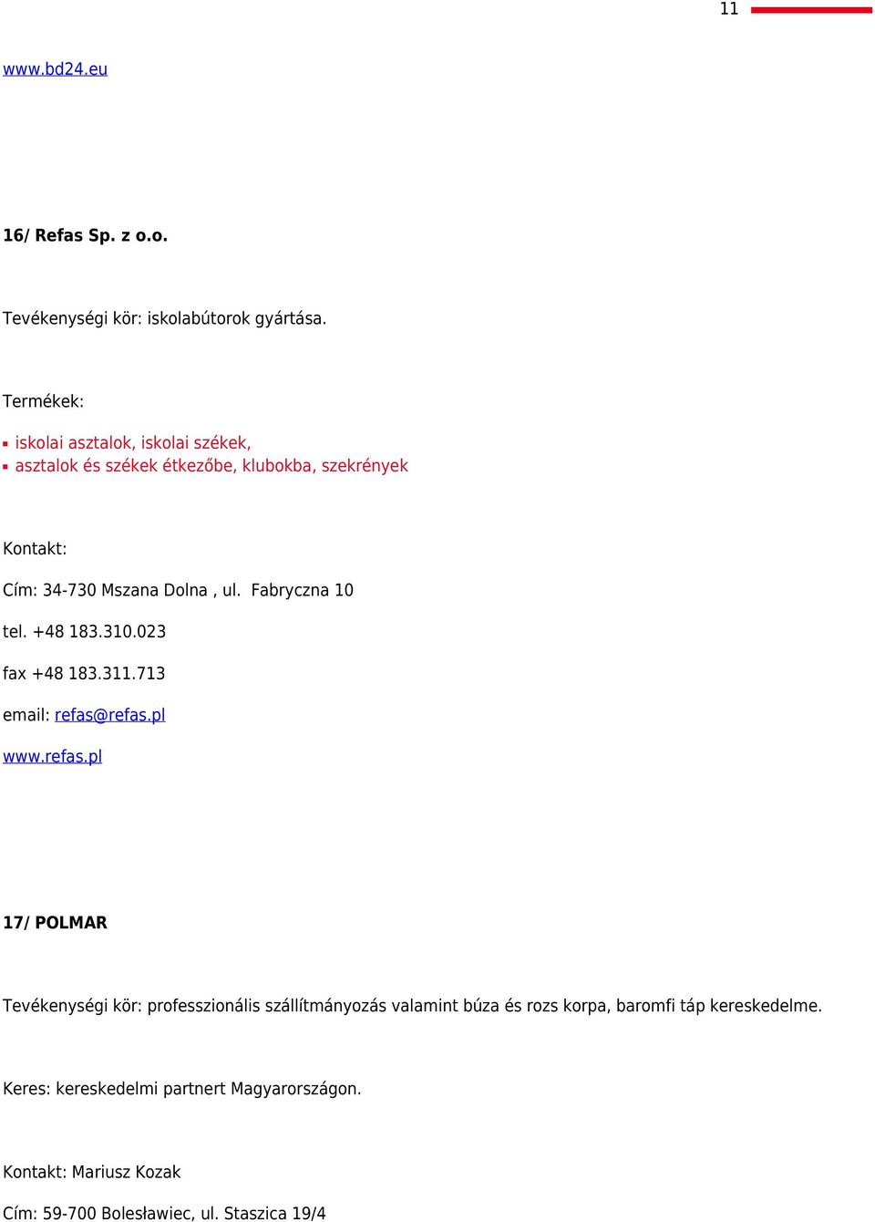 Fabryczna 10 tel. +48 183.310.023 fax +48 183.311.713 email: refas@