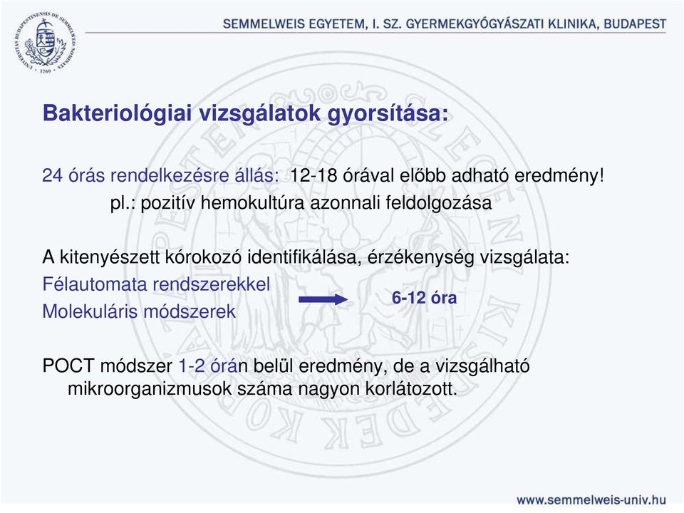 : pozitív hemokultúra azonnali feldolgozása A kitenyészett kórokozó identifikálása,