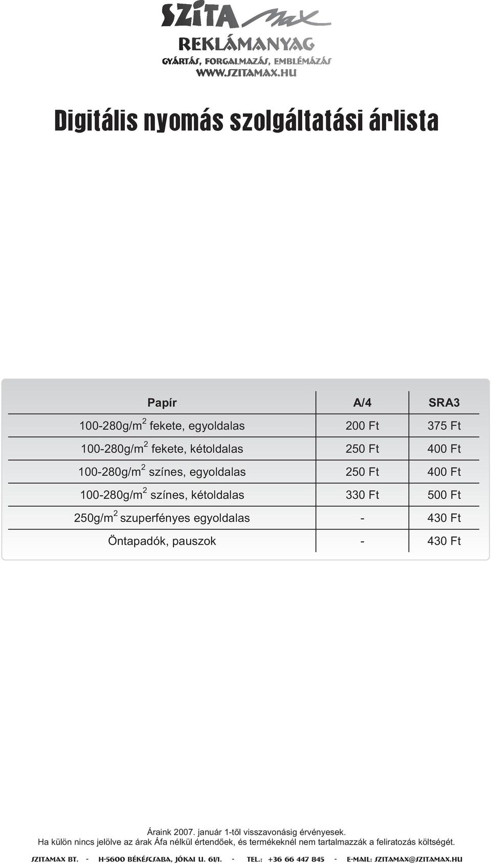 100-280g/m 2 színes, egyoldalas 250 Ft 400 Ft 100-280g/m 2 színes,