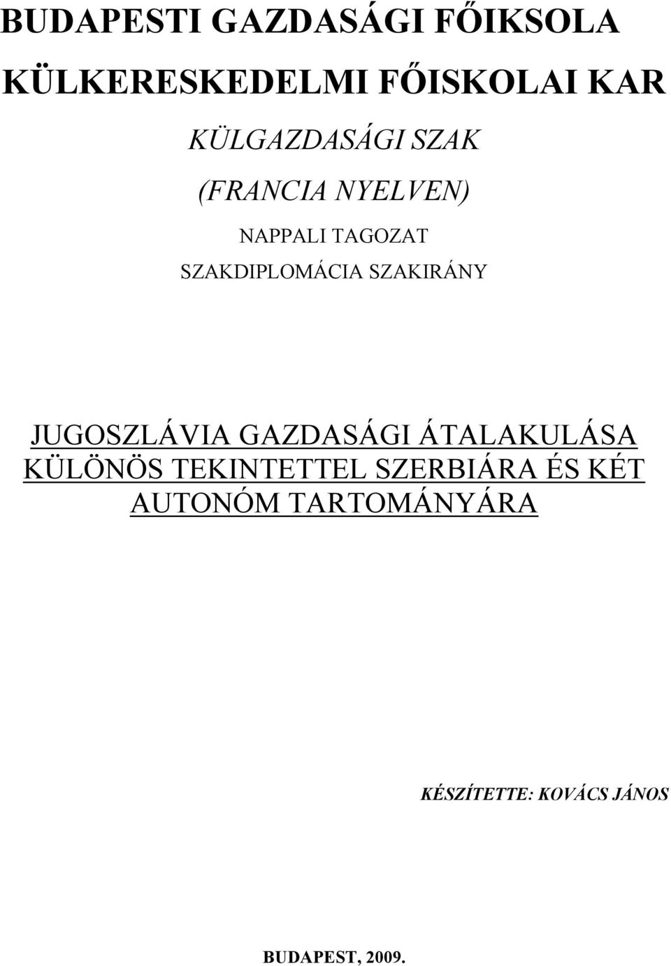 SZAKIRÁNY JUGOSZLÁVIA GAZDASÁGI ÁTALAKULÁSA KÜLÖNÖS TEKINTETTEL