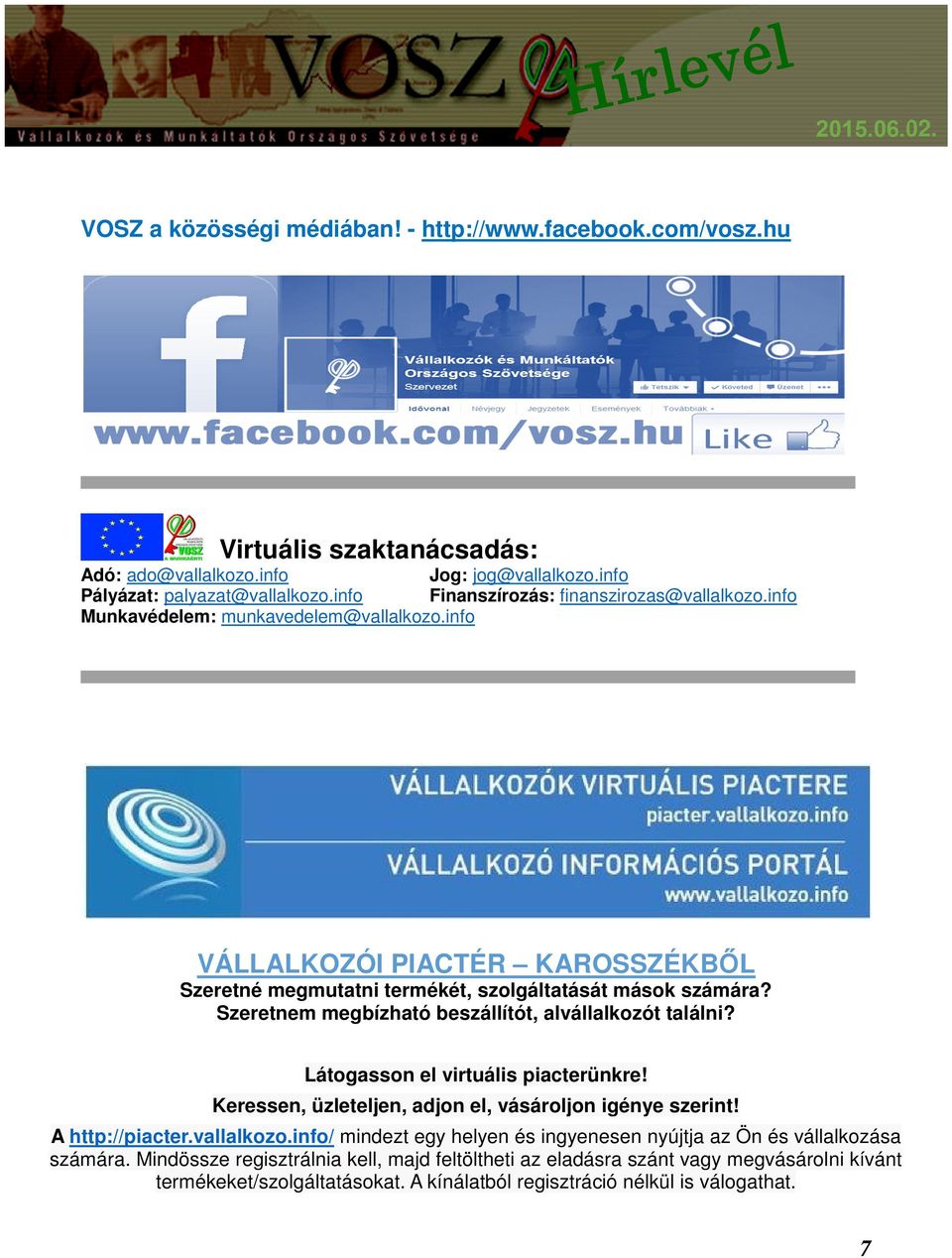 Szeretnem megbízható beszállítót, alvállalkozót találni? Látogasson el virtuális piacterünkre! Keressen, üzleteljen, adjon el, vásároljon igénye szerint! A http://piacter.vallalkozo.