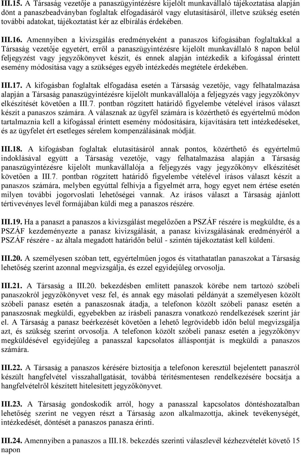 tájékoztatást kér az elbírálás érdekében. III.16.