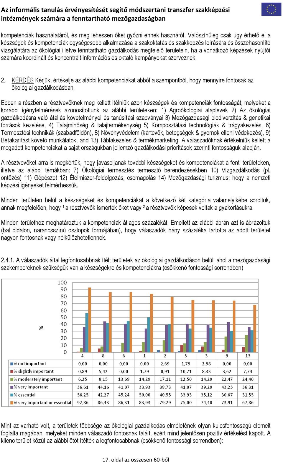 megfelelő területein, ha a vonatkozó képzések nyújtói számára koordinált és koncentrált információs és oktató kampányokat szerveznek. 2.