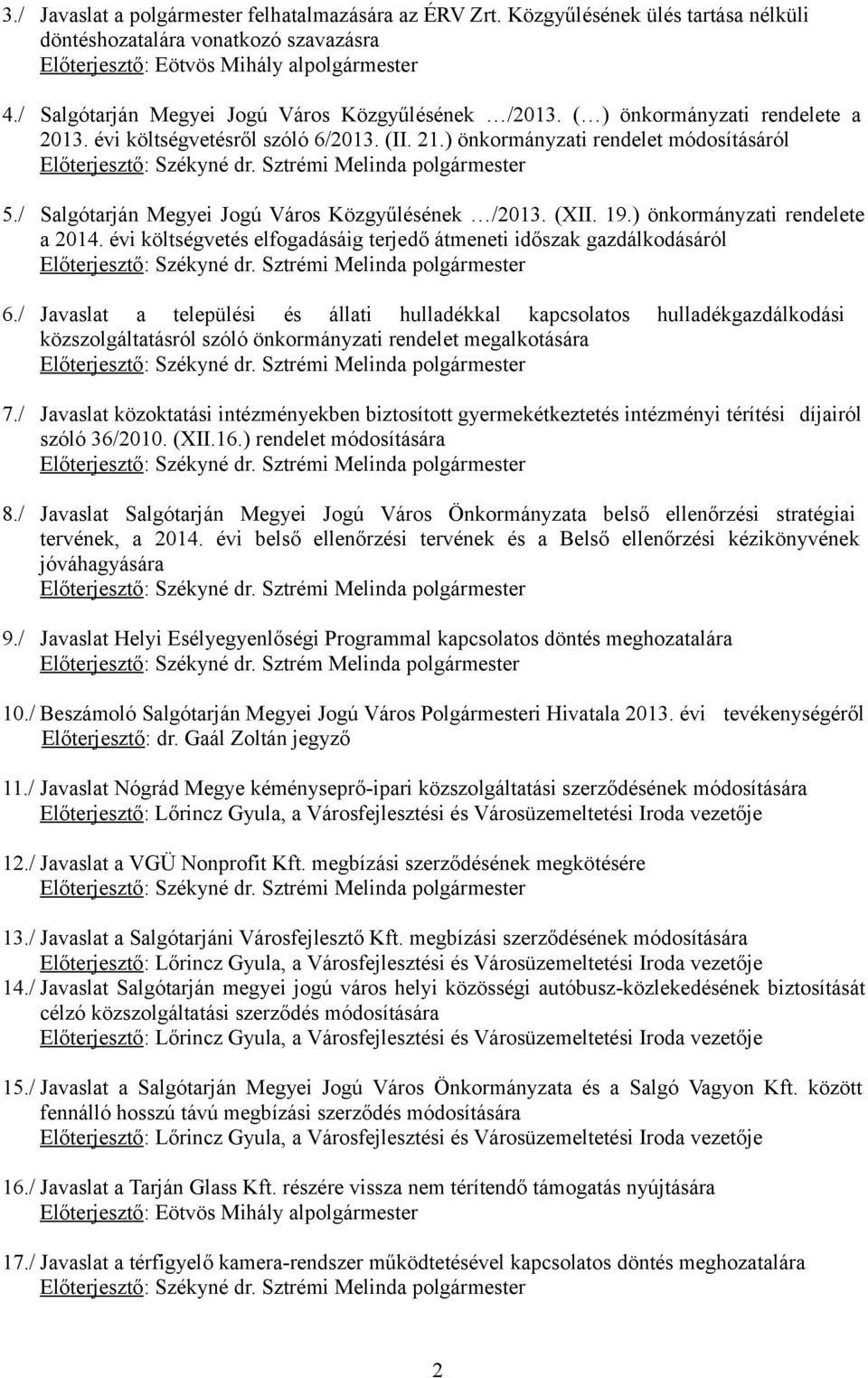 / Salgótarján Megyei Jogú Város Közgyűlésének /2013. (XII. 19.) önkormányzati rendelete a 2014. évi költségvetés elfogadásáig terjedő átmeneti időszak gazdálkodásáról 6.