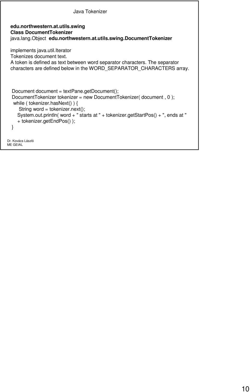 The separator characters are defined below in the WORD_SEPARATOR_CHARACTERS array. Document document = textpane.