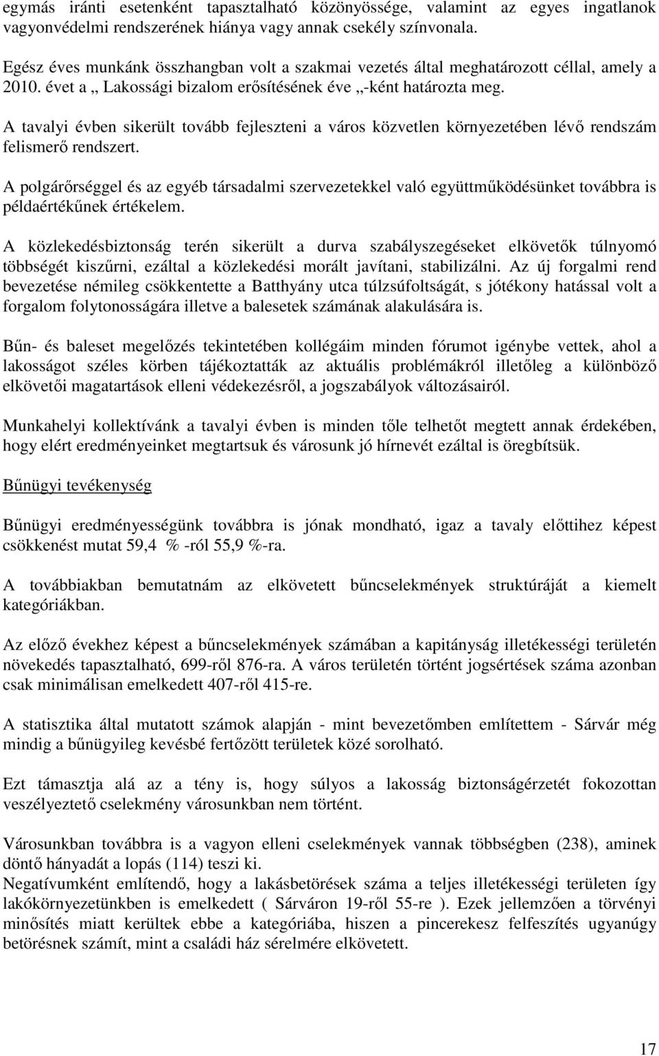 A tavalyi évben sikerült tovább fejleszteni a város közvetlen környezetében lévő rendszám felismerő rendszert.