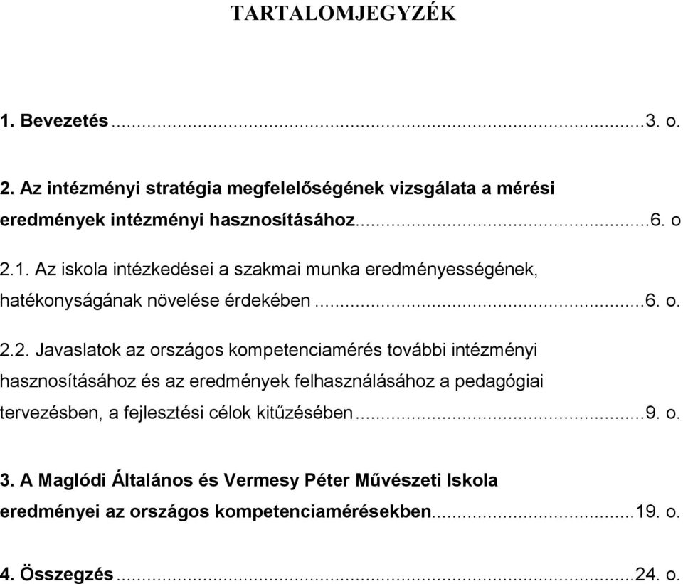 kompetenciamérés további intézményi hasznosításához és az eredmények felhasználásához a pedagógiai tervezésben, a fejlesztési célok