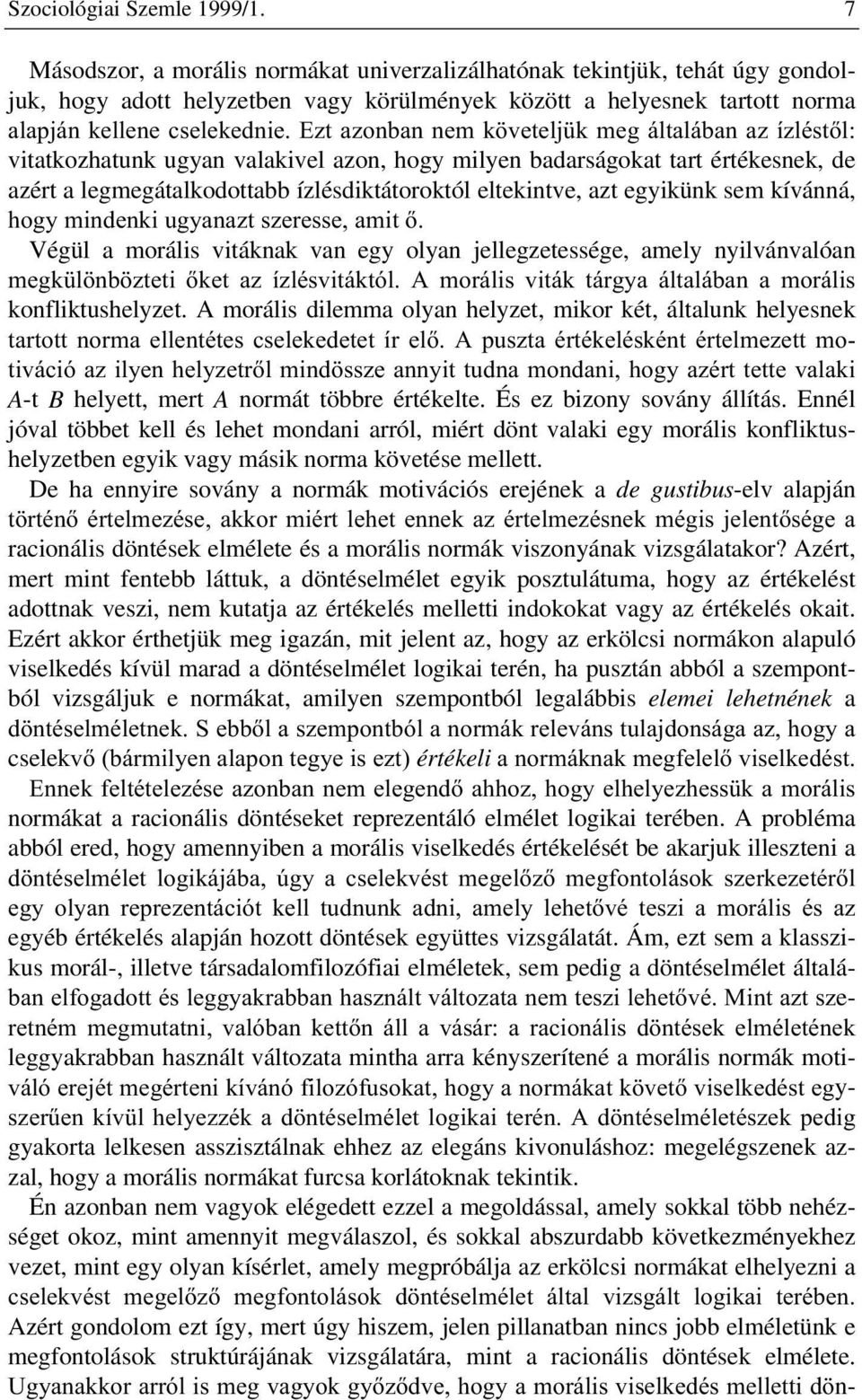 QHP N YHWHOM N PHJ iowdoiedq D] t]opvwo vitatkozhatunk ugyan valakivel azon, hogy milyen badarságokat tart értékesnek, de azért a legmegátalkodottabb ízlésdiktátoroktól eltekintve, azt egyikünk sem