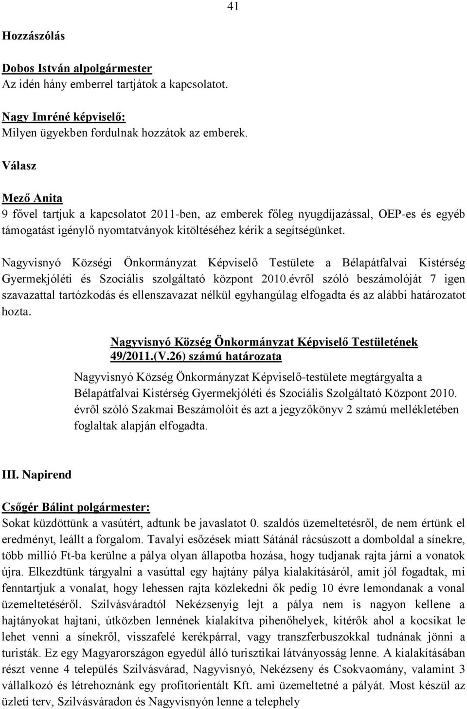 Nagyvisnyó Községi Önkormányzat Képviselő Testülete a Bélapátfalvai Kistérség Gyermekjóléti és Szociális szolgáltató központ 2010.