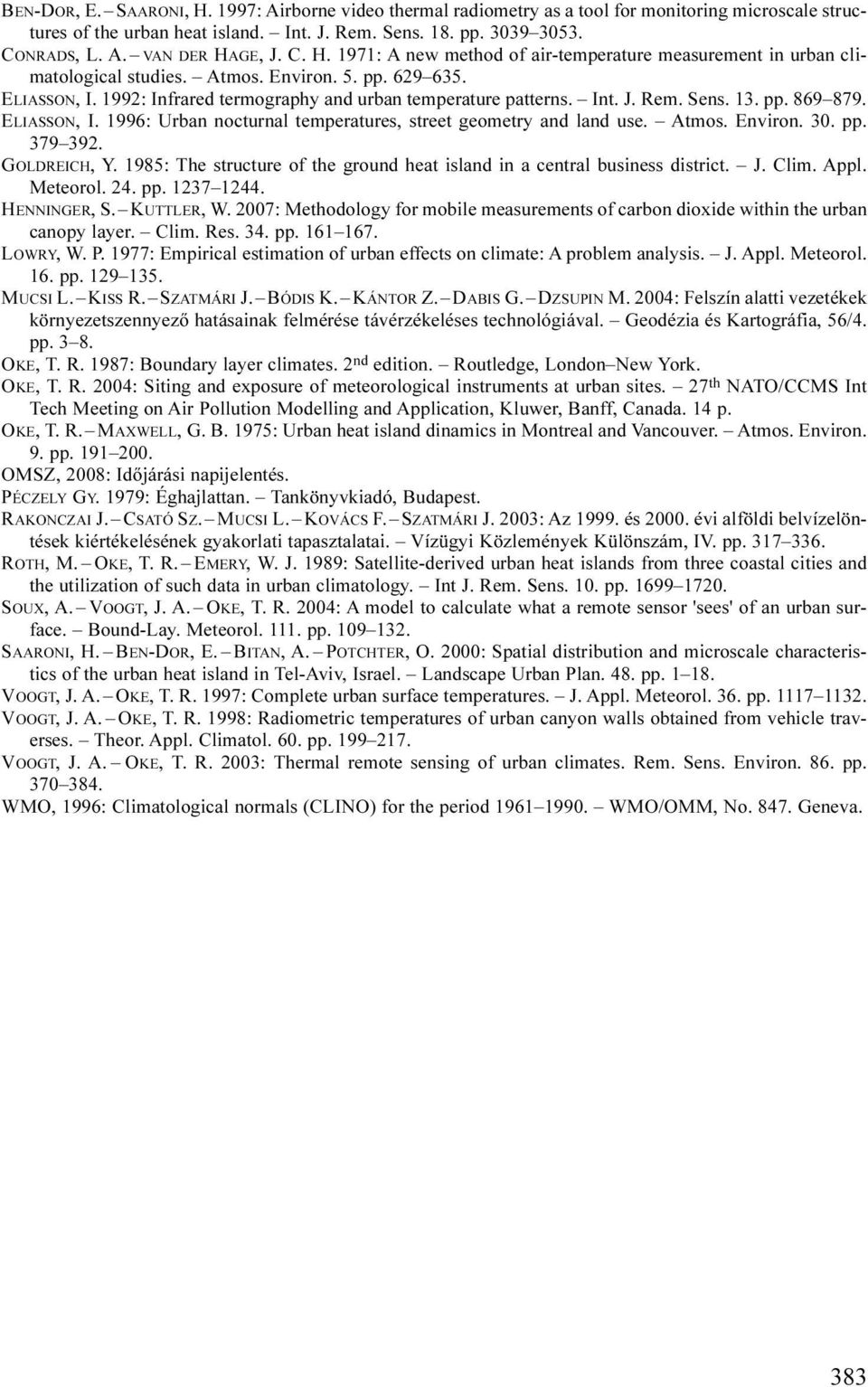 Rem. Sens. 13. pp. 869 879. ELIASSON, I. 1996: Urban nocturnal temperatures, street geometry and land use. Atmos. Environ. 30. pp. 379 392. GOLDREICH, Y.