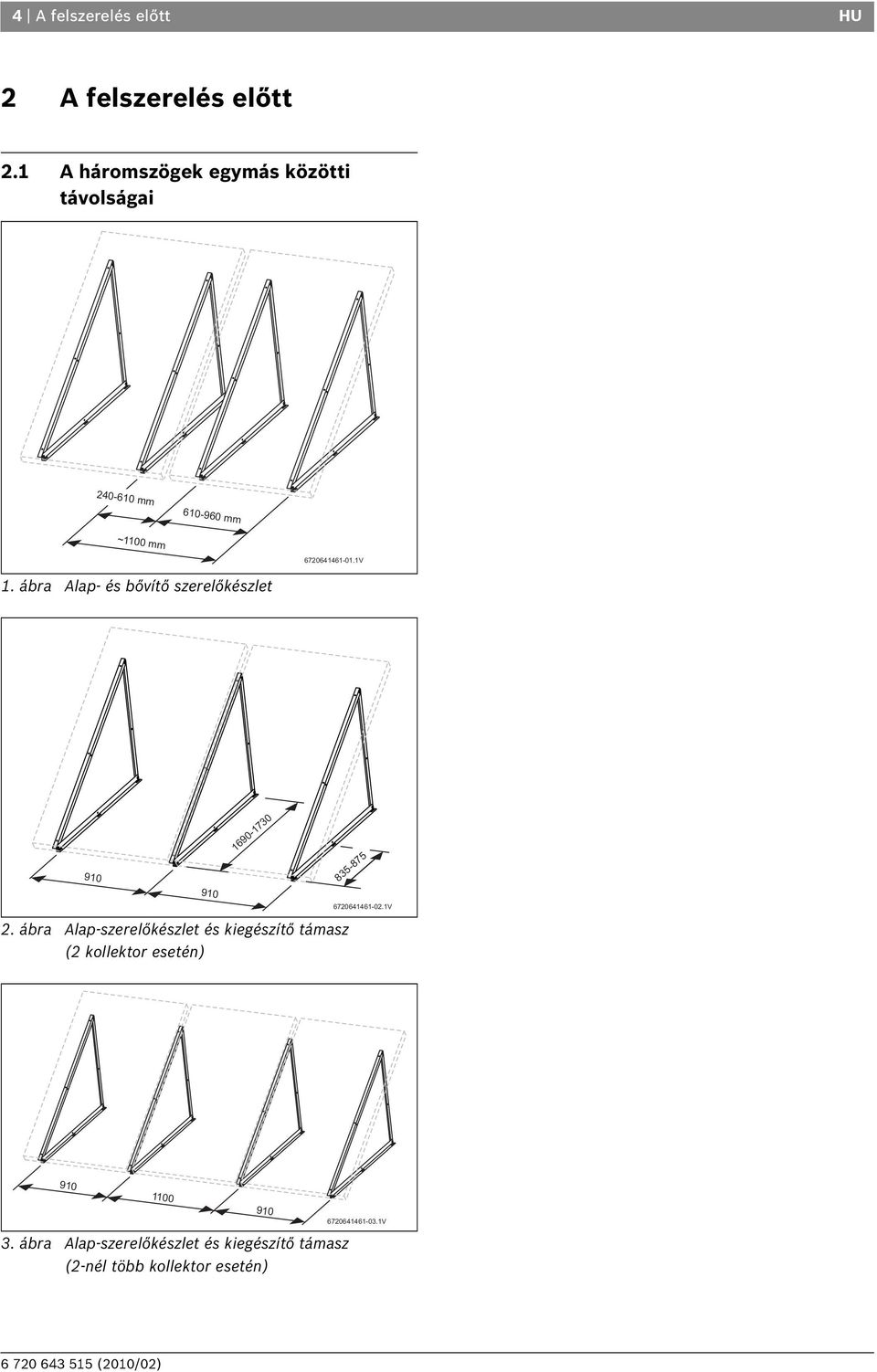 ábra Alap- és bővítő szerelőkészlet 6720641461-01.1V 910 910 1690-1730 835-875 6720641461-02.1V 2.