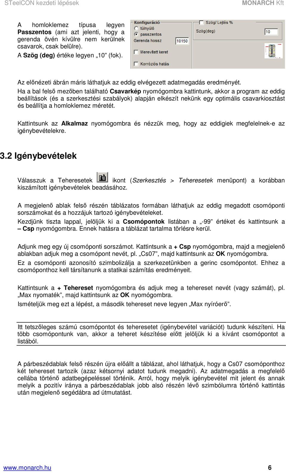 Ha a bal felső mezőben található Csavarkép nyomógombra kattintunk, akkor a program az eddig beállítások (és a szerkesztési szabályok) alapján elkészít nekünk egy optimális csavarkiosztást és