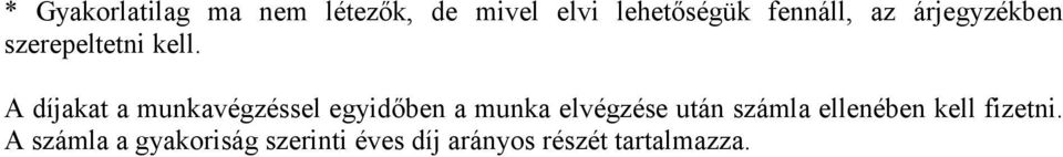 A díjakat a munkavégzéssel egyidőben a munka elvégzése után