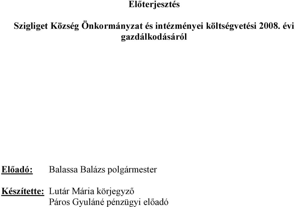 évi gazdálkodásáról Előadó: Balassa Balázs