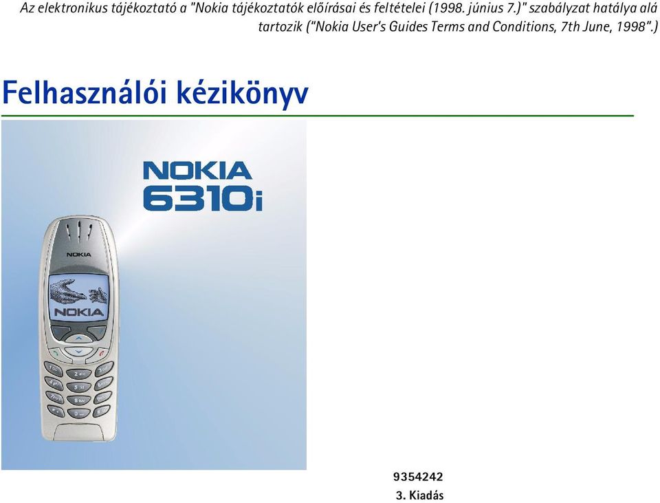 )" szabályzat hatálya alá tartozik ( Nokia User s Guides