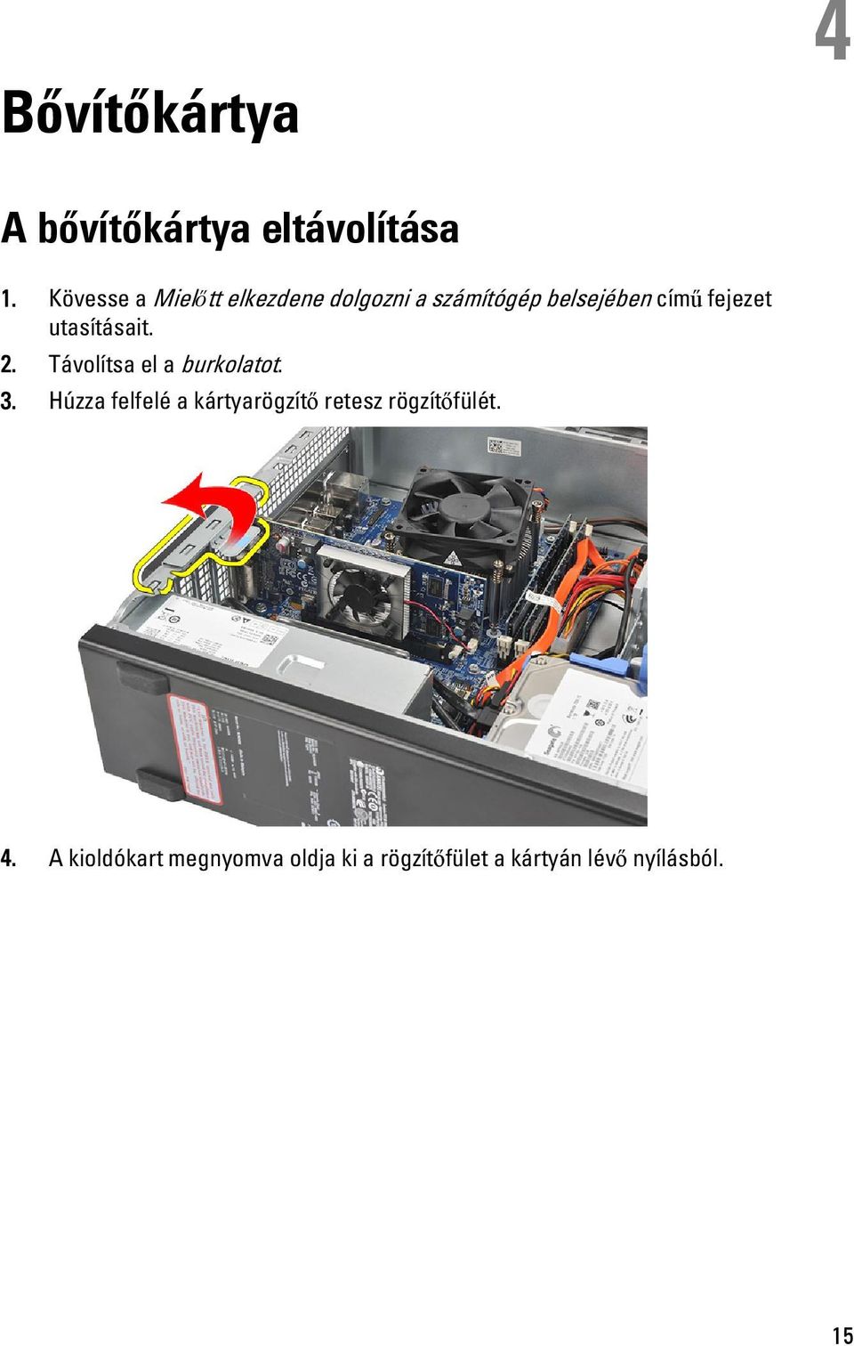 utasításait. 2. Távolítsa el a burkolatot. 3.