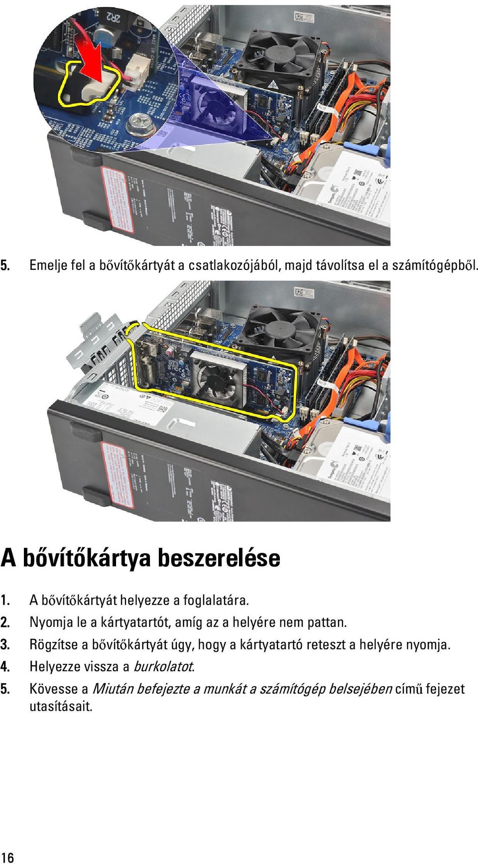 Nyomja le a kártyatartót, amíg az a helyére nem pattan. 3.