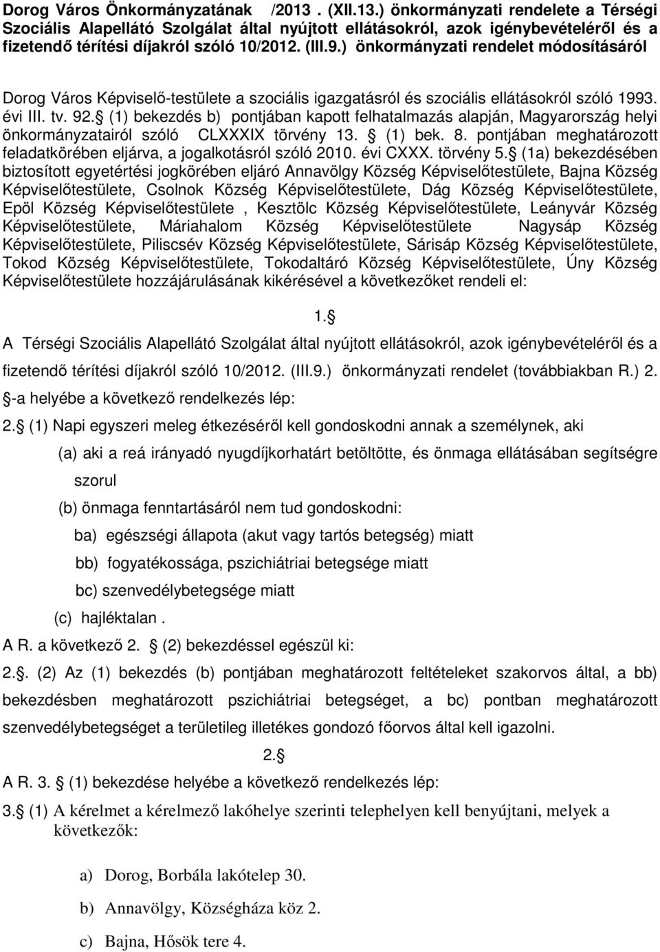 (1) bekezdés b) pontjában kapott felhatalmazás alapján, Magyarország helyi önkormányzatairól szóló CLXXXIX törvény 13. (1) bek. 8.