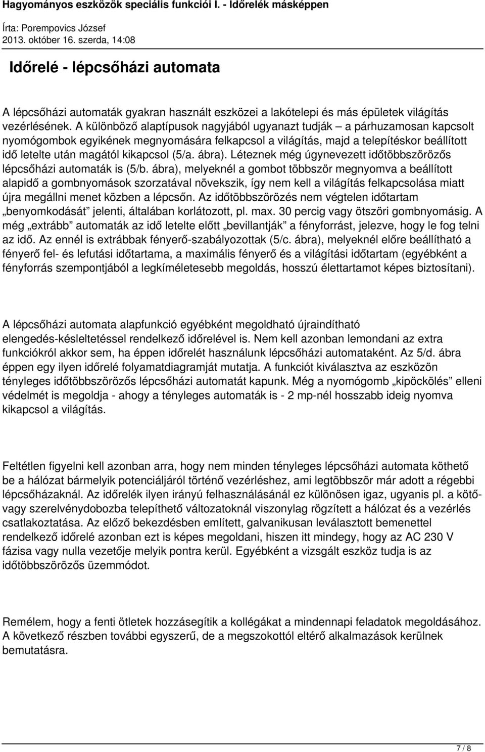 (5/a. ábra). Léteznek még úgynevezett időtöbbszörözős lépcsőházi automaták is (5/b.