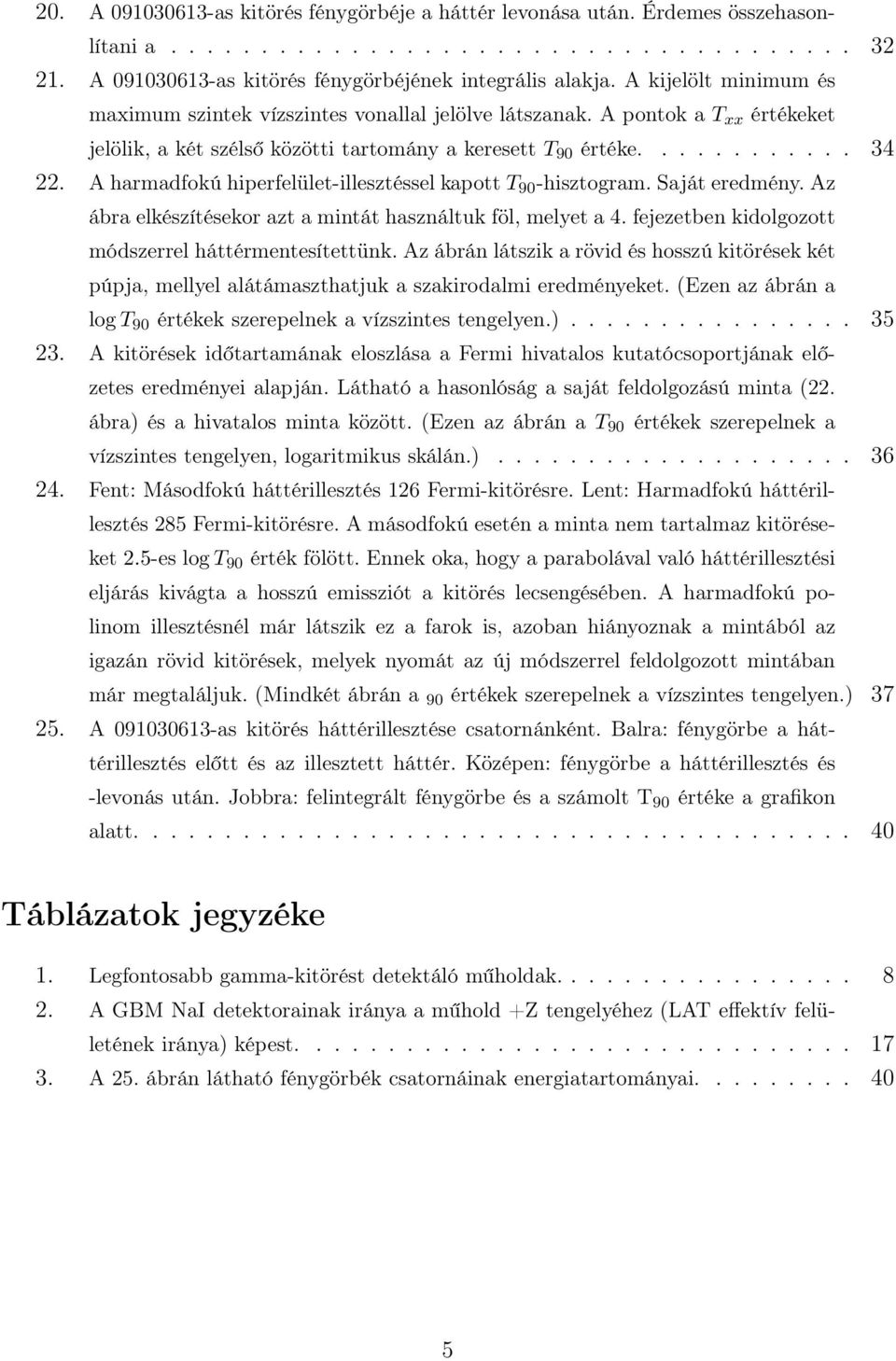 A harmadfokú hiperfelület-illesztéssel kapott T 9 -hisztogram. Saját eredmény. Az ábra elkészítésekor azt a mintát használtuk föl, melyet a 4. fejezetben kidolgozott módszerrel háttérmentesítettünk.