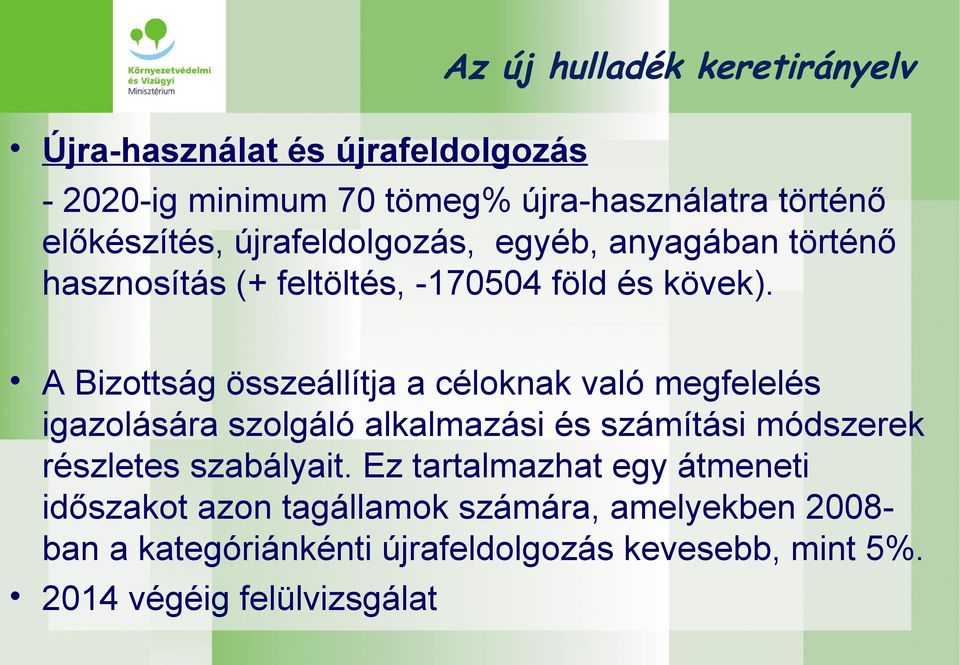 A Bizottság összeállítja a céloknak való megfelelés igazolására szolgáló alkalmazási és számítási módszerek részletes szabályait.