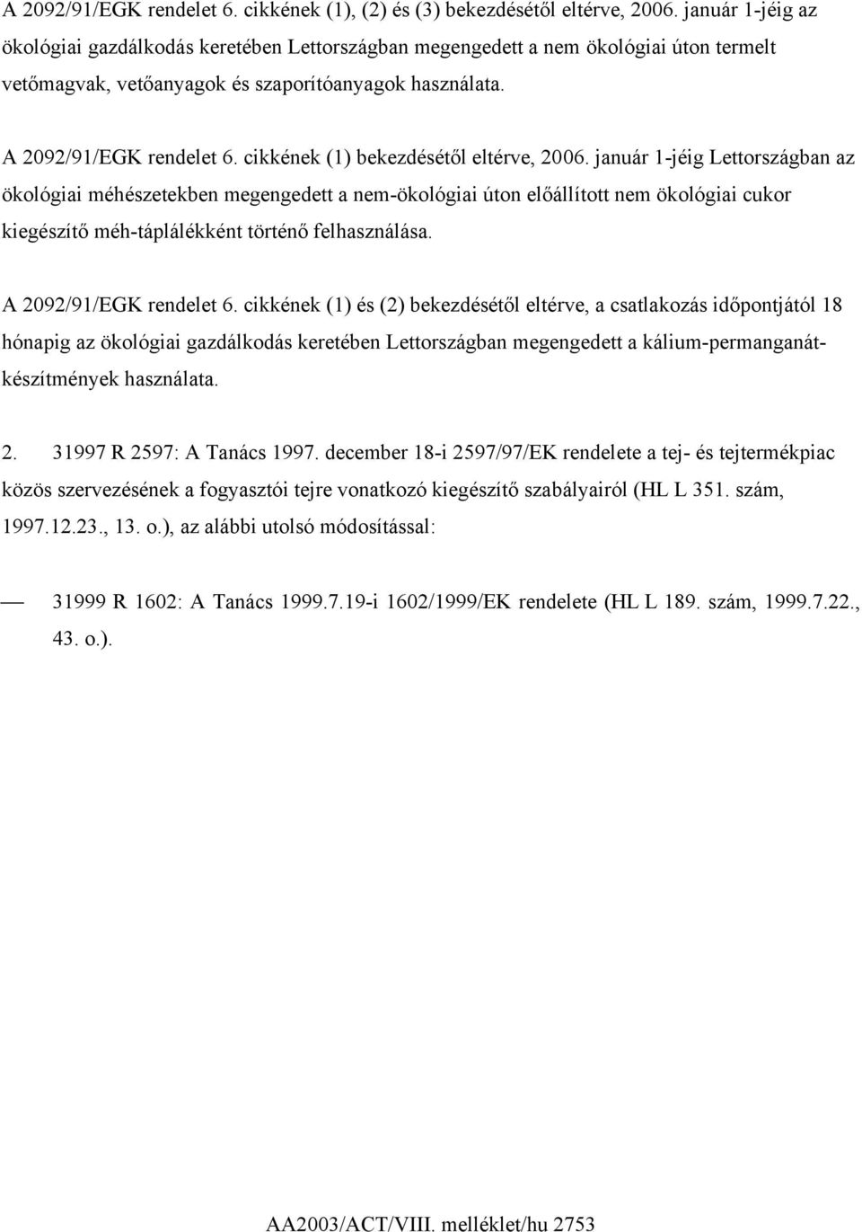 cikkének (1) bekezdésétől eltérve, 2006.