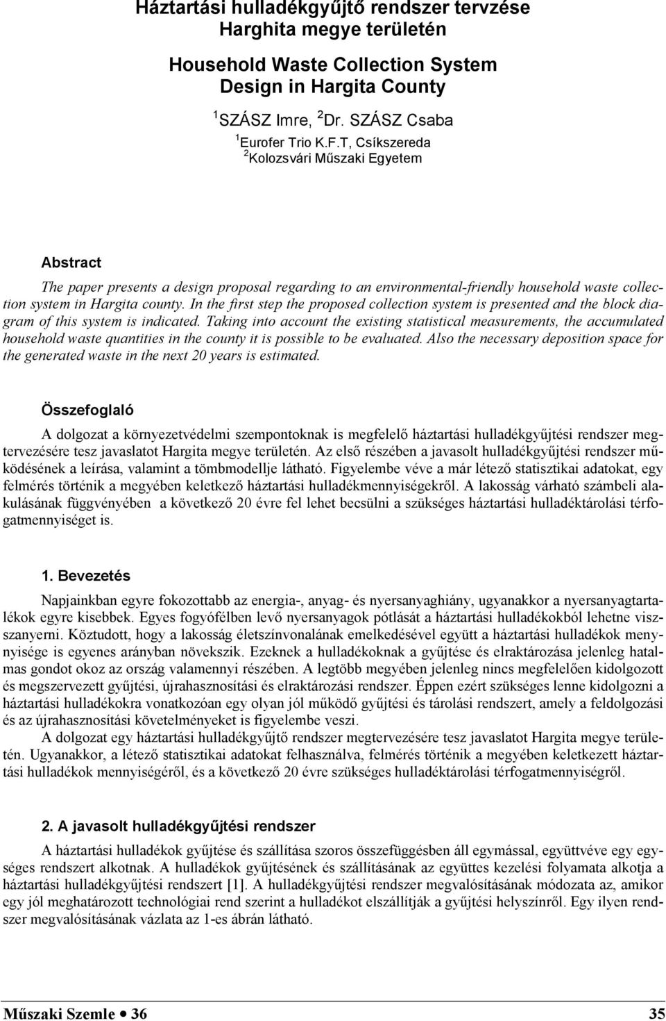 In the first step the proposed collection system is presented and the block diagram of this system is indicated.