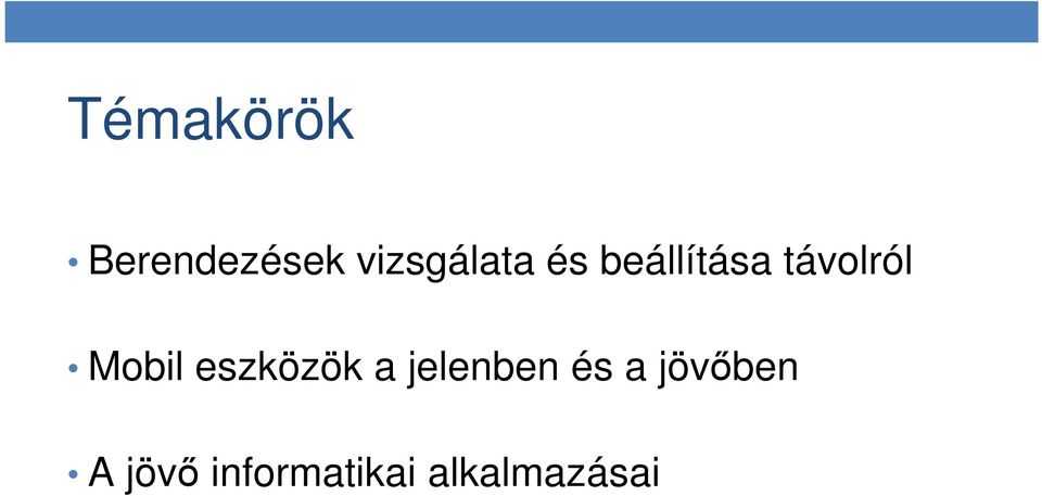 távolról Mobil eszközök a