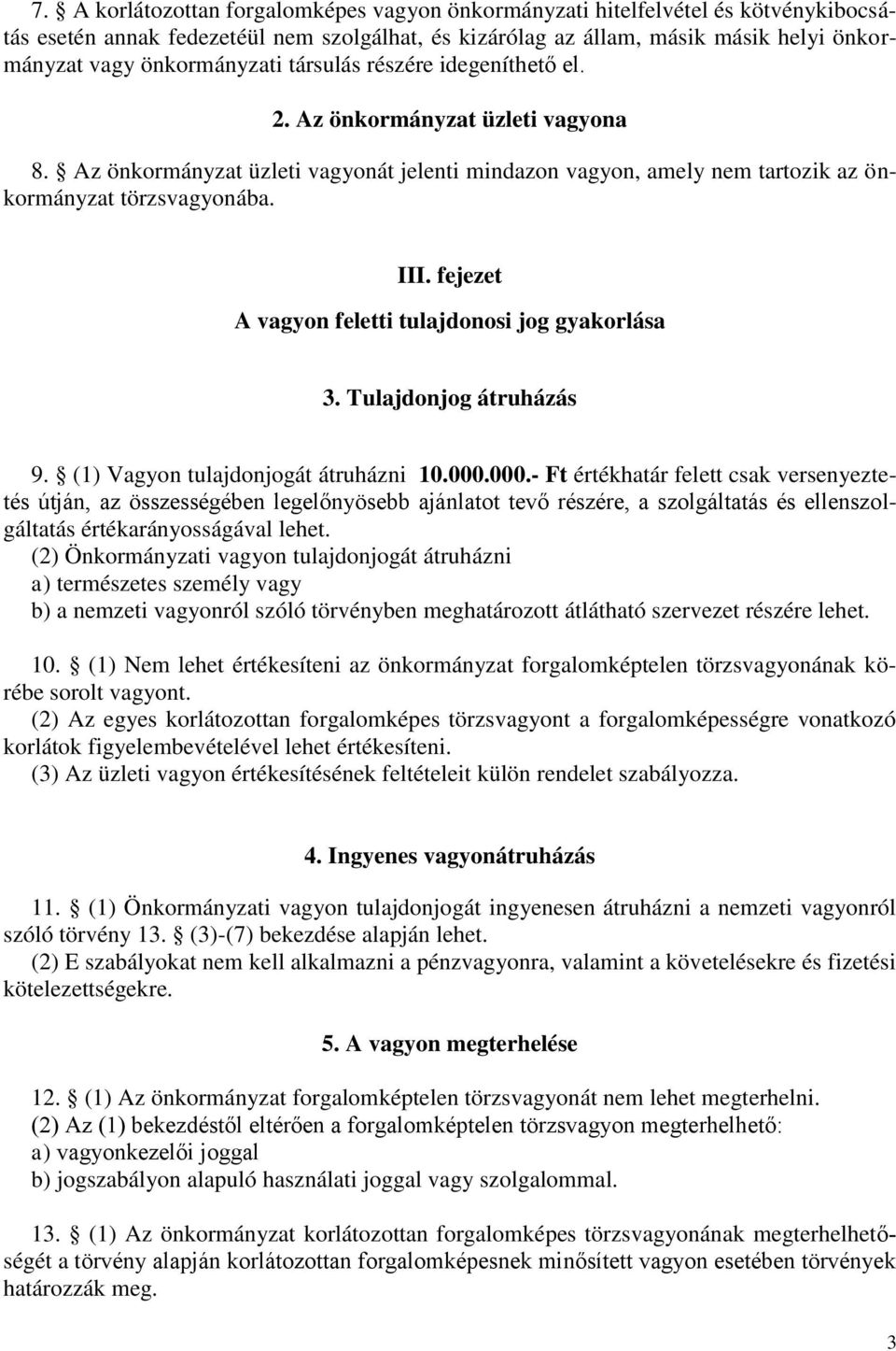 fejezet A vagyon feletti tulajdonosi jog gyakorlása 3. Tulajdonjog átruházás 9. (1) Vagyon tulajdonjogát átruházni 10.000.