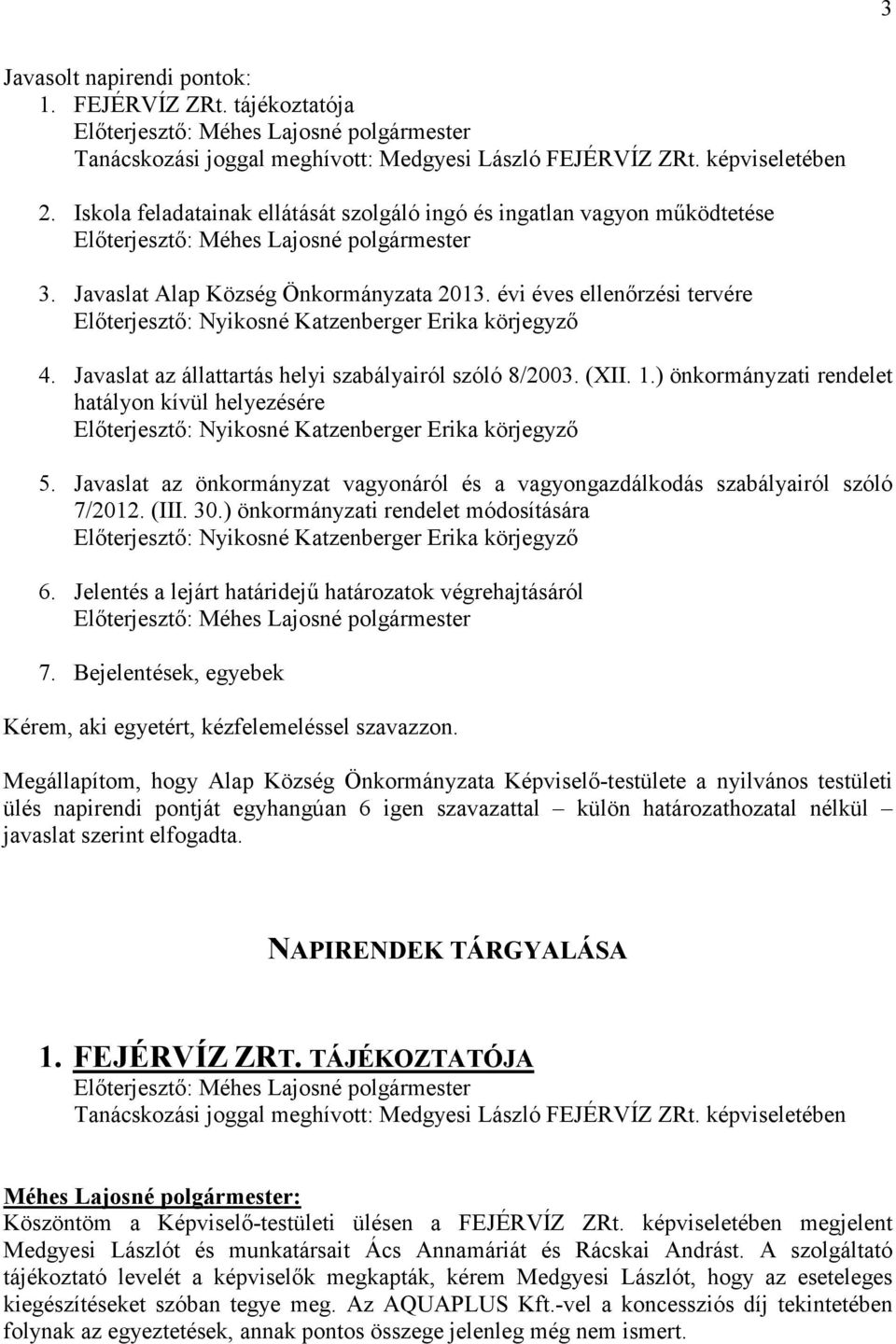 Javaslat az állattartás helyi szabályairól szóló 8/2003. (XII. 1.) önkormányzati rendelet hatályon kívül helyezésére 5.