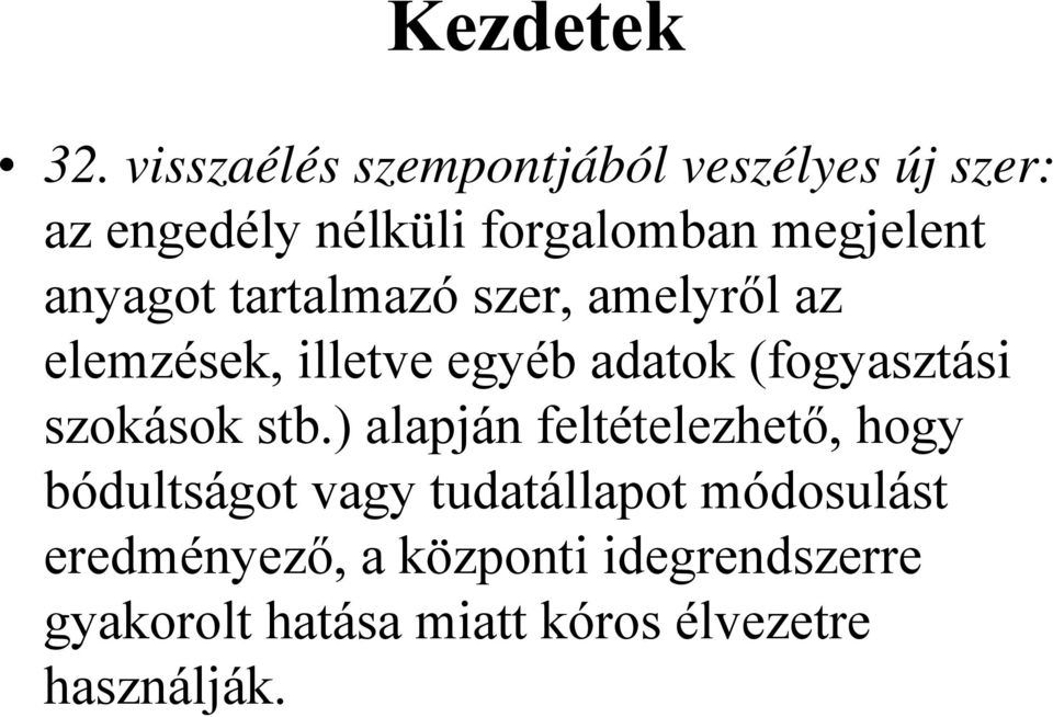 anyagot tartalmazó szer, amelyről az elemzések, illetve egyéb adatok (fogyasztási