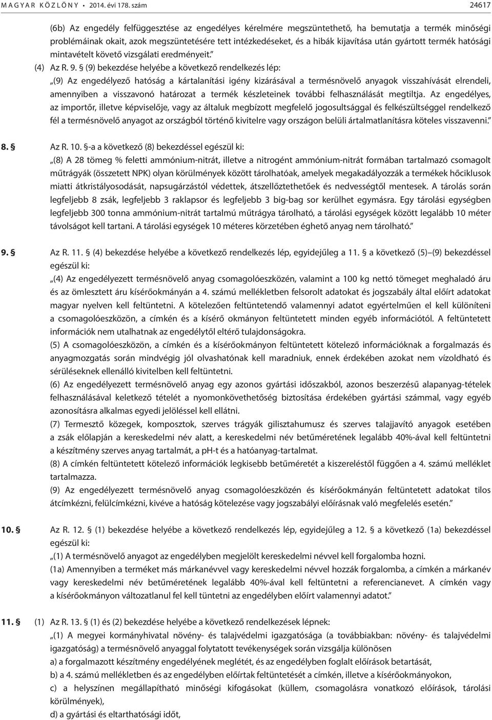 után gyártott termék hatósági mintavételt követő vizsgálati eredményeit. (4) Az R. 9.