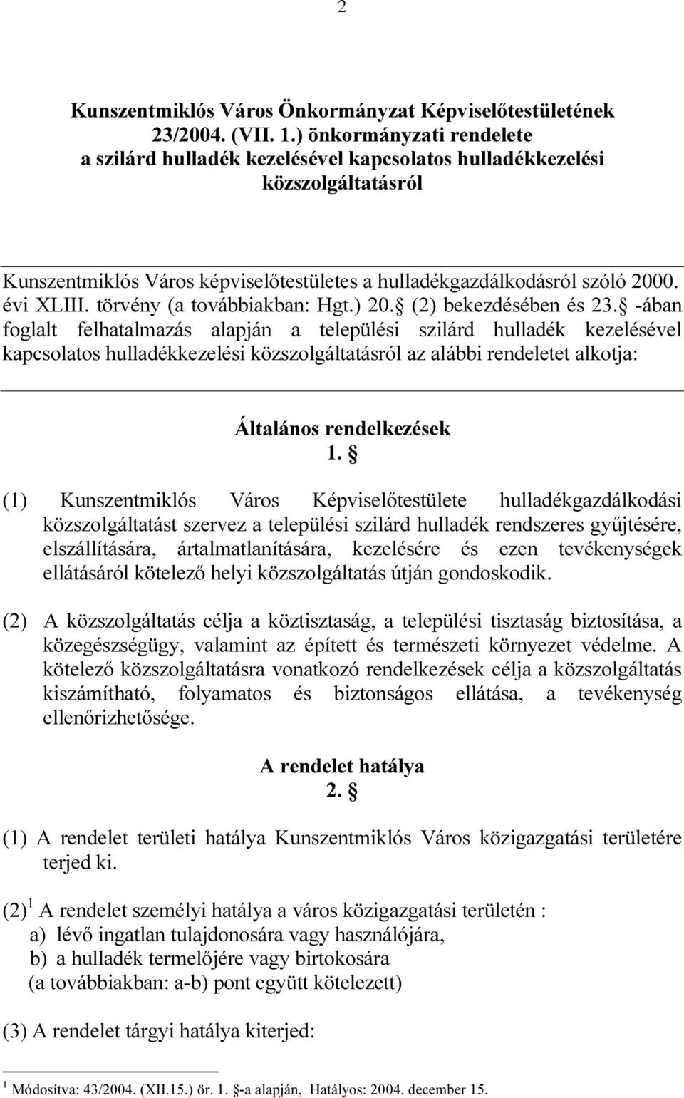 törvény (a továbbiakban: Hgt.) 20. (2) bekezdésében és 23.