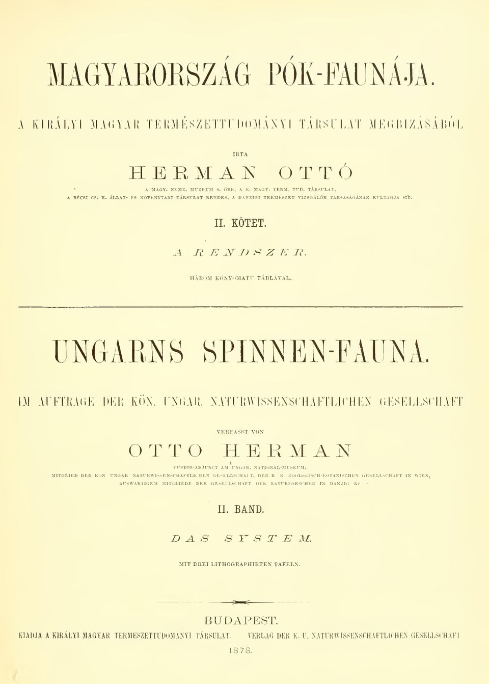 scllaft VERFASST VON OTTO HERMÁN CUSTOS-ADJÜNCT AM UNGAR. NATIONAL-MÜSEUM, MITGLIED DER KÖN. UNGAR NATUR^^^3SENSCHAJTLICHEN GESELLSCHAFT. DER K- K- ZOOLOGISCH-BOTANISCHEN i.