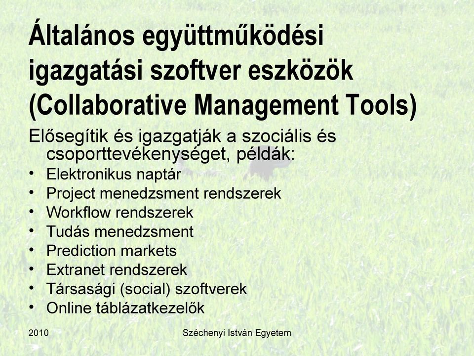 Project menedzsment rendszerek Workflow rendszerek Tudás menedzsment Prediction markets