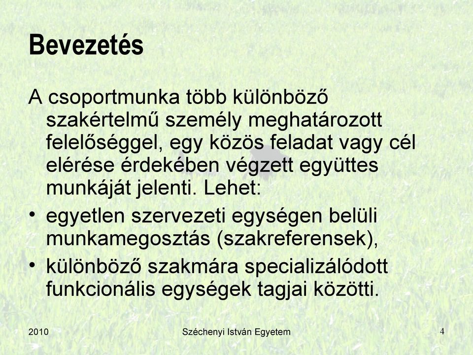 Lehet: egyetlen szervezeti egységen belüli munkamegosztás (szakreferensek), különböző