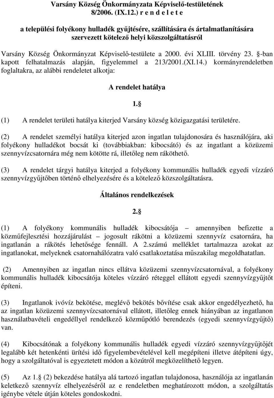 évi XLIII. törvény 23. -ban kapott felhatalmazás alapján, figyelemmel a 213/2001.(XI.14.